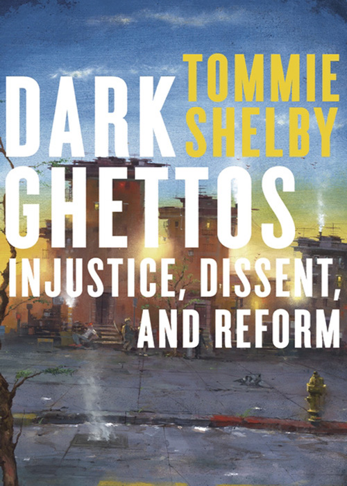 Dark Ghettos: Injustice, Dissent, and Reform