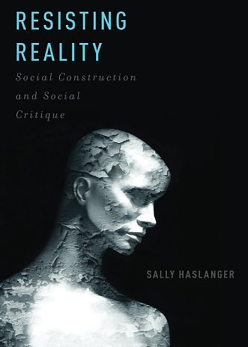 Resisting Reality: Social Construction and Social Critique